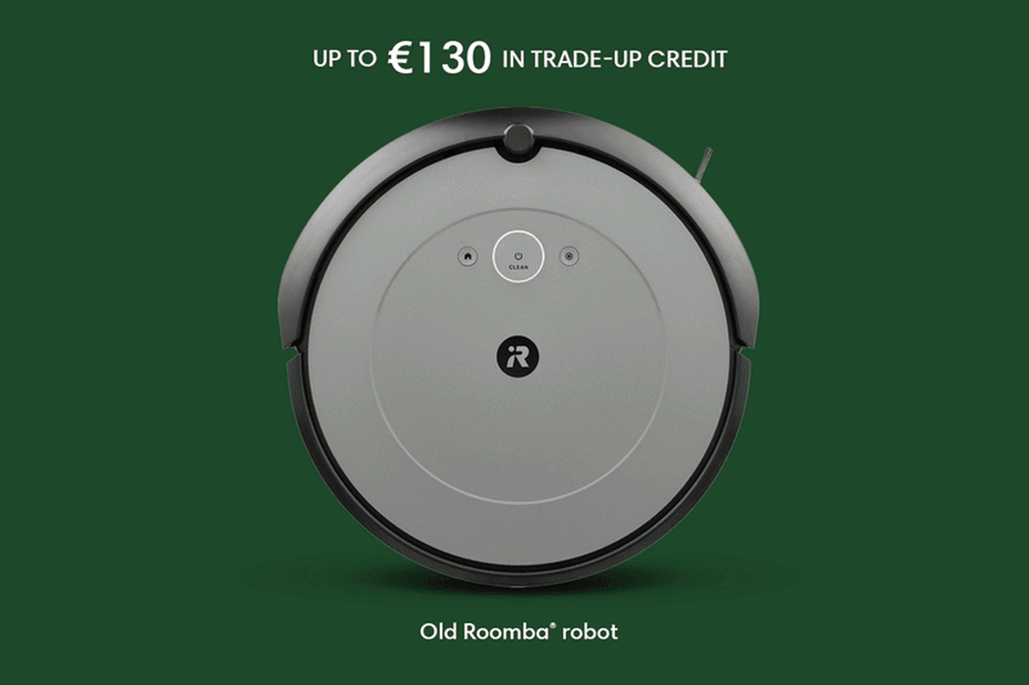 Get up to &euro;130 when you trade in your old robot